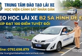 Mẹo học lái xe B2 sa hình dễ đỗ: Bí kíp đạt 100 điểm tuyệt đối